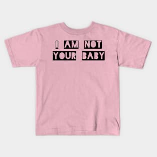 Not Your Baby Kids T-Shirt